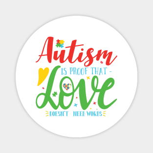 Autism is Proof that Love Doesn't need Words. Autism Awareness Amazing Cute Funny Colorful Motivational Inspirational Gift Idea for Autistic Magnet